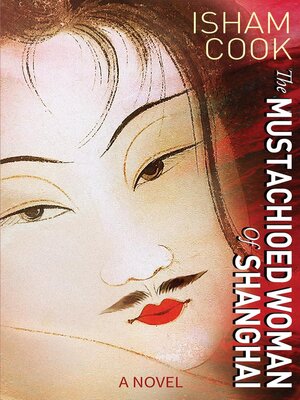 cover image of The Mustachioed Woman of Shanghai